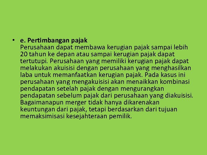  • e. Pertimbangan pajak Perusahaan dapat membawa kerugian pajak sampai lebih 20 tahun