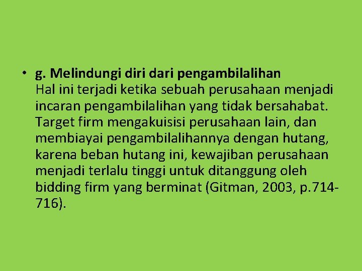  • g. Melindungi diri dari pengambilalihan Hal ini terjadi ketika sebuah perusahaan menjadi