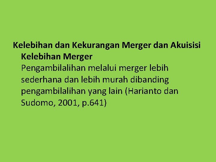 Kelebihan dan Kekurangan Merger dan Akuisisi Kelebihan Merger Pengambilalihan melalui merger lebih sederhana dan