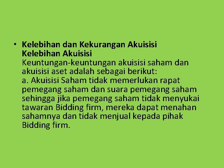  • Kelebihan dan Kekurangan Akuisisi Kelebihan Akuisisi Keuntungan-keuntungan akuisisi saham dan akuisisi aset