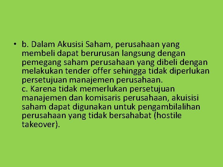  • b. Dalam Akusisi Saham, perusahaan yang membeli dapat berurusan langsung dengan pemegang