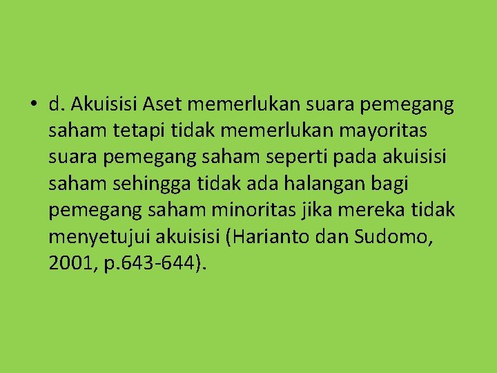  • d. Akuisisi Aset memerlukan suara pemegang saham tetapi tidak memerlukan mayoritas suara