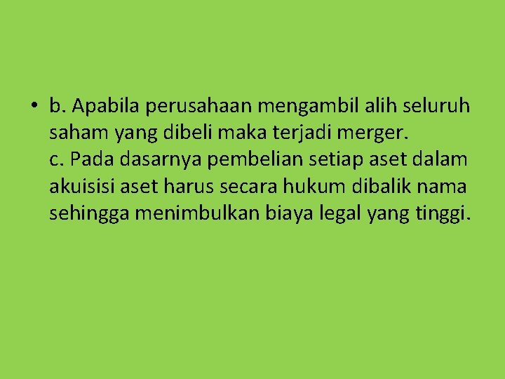  • b. Apabila perusahaan mengambil alih seluruh saham yang dibeli maka terjadi merger.