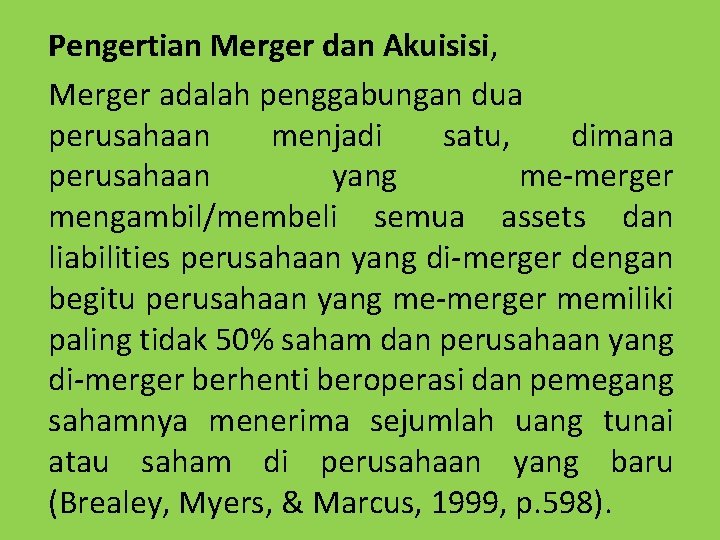 Pengertian Merger dan Akuisisi, Merger adalah penggabungan dua perusahaan menjadi satu, dimana perusahaan yang