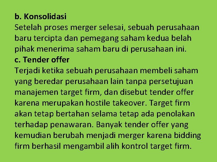 b. Konsolidasi Setelah proses merger selesai, sebuah perusahaan baru tercipta dan pemegang saham kedua