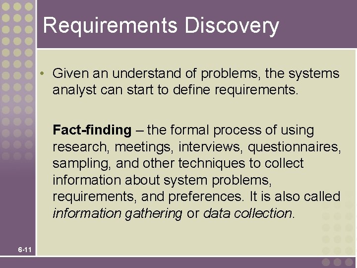 Requirements Discovery • Given an understand of problems, the systems analyst can start to