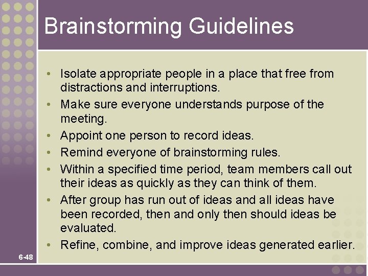 Brainstorming Guidelines • Isolate appropriate people in a place that free from distractions and