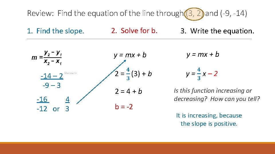 Review: Find the equation of the line through (3, 2) and (-9, -14) 1.