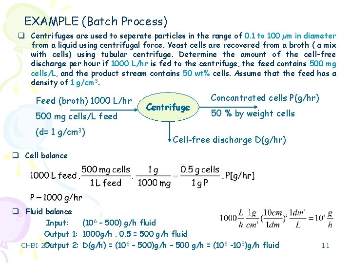 EXAMPLE (Batch Process) q Centrifuges are used to seperate particles in the range of