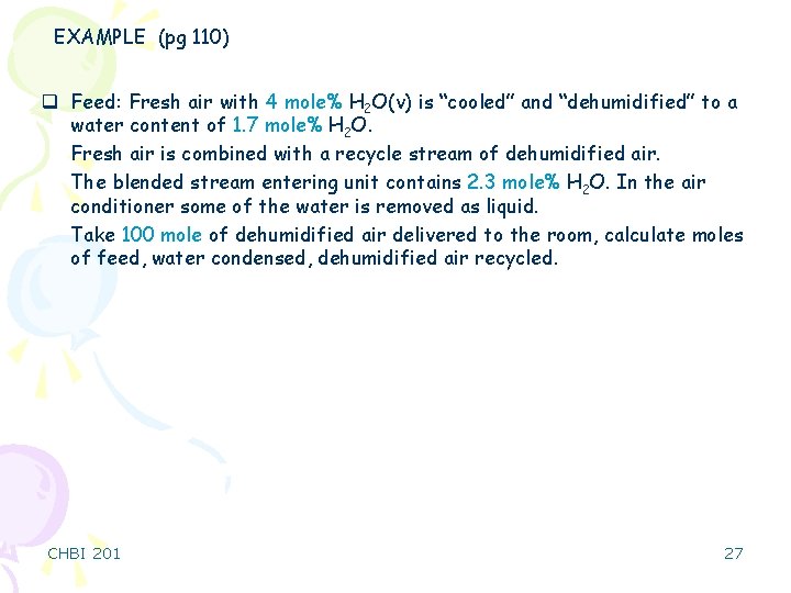 EXAMPLE (pg 110) q Feed: Fresh air with 4 mole% H 2 O(v) is
