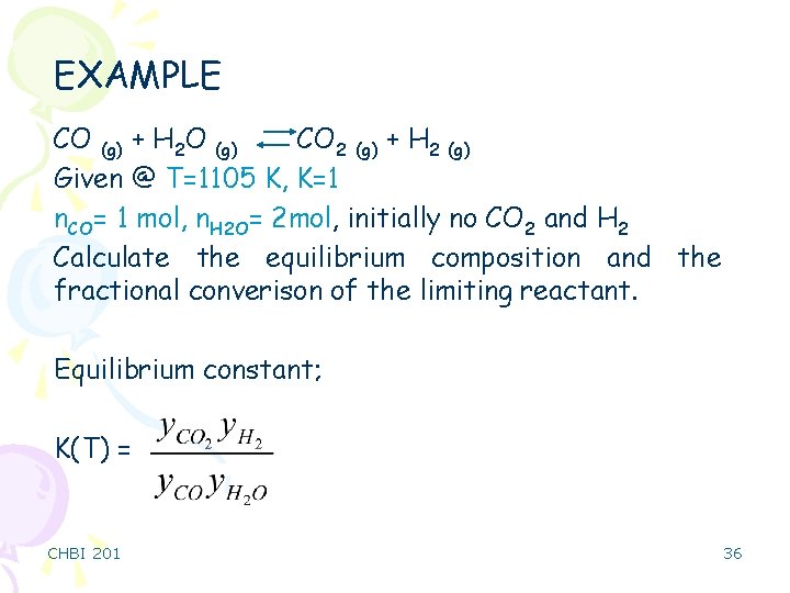 EXAMPLE CO (g) + H 2 O (g) CO 2 (g) + H 2