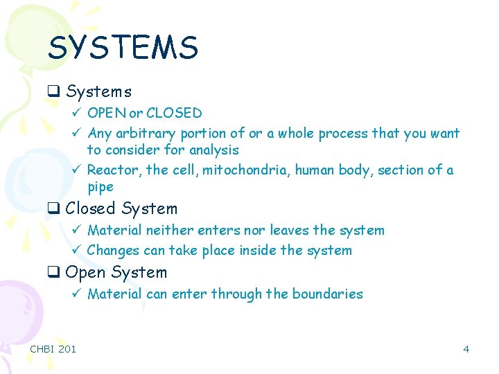 SYSTEMS q Systems ü OPEN or CLOSED ü Any arbitrary portion of or a