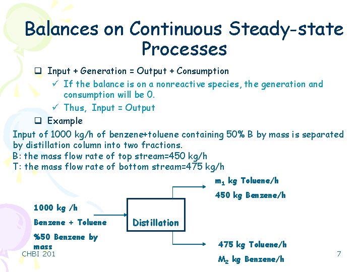 Balances on Continuous Steady-state Processes q Input + Generation = Output + Consumption ü