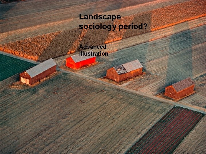 Landscape sociology period? Advanced illustration 