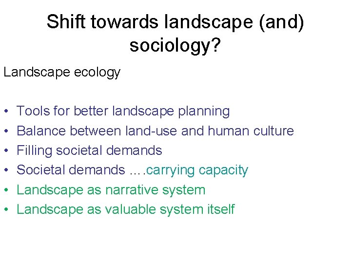 Shift towards landscape (and) sociology? Landscape ecology • • • Tools for better landscape