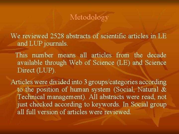 Metodology We reviewed 2528 abstracts of scientific articles in LE and LUP journals. This