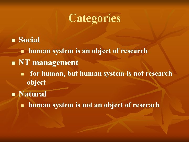 Categories n Social n n NT management n n human system is an object