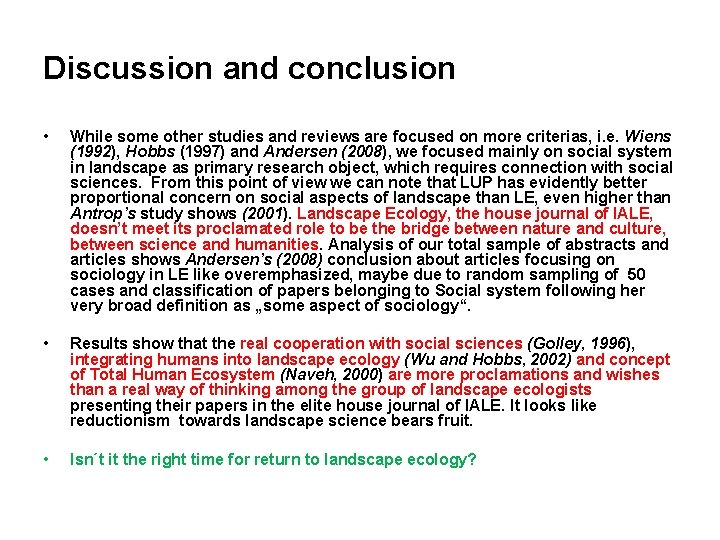 Discussion and conclusion • While some other studies and reviews are focused on more