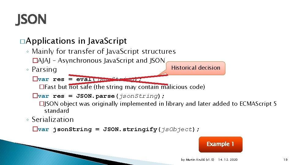 JSON � Applications in Java. Script ◦ Mainly for transfer of Java. Script structures