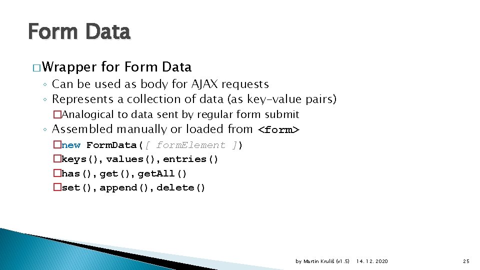 Form Data � Wrapper for Form Data ◦ Can be used as body for