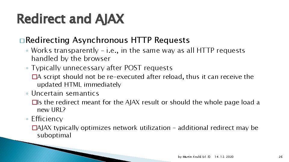 Redirect and AJAX � Redirecting Asynchronous HTTP Requests ◦ Works transparently – i. e.