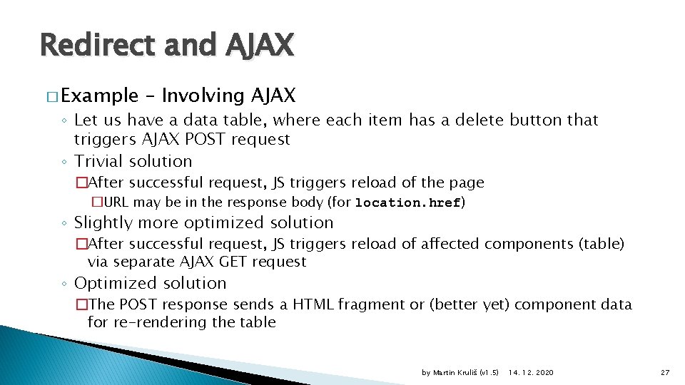 Redirect and AJAX � Example – Involving AJAX ◦ Let us have a data