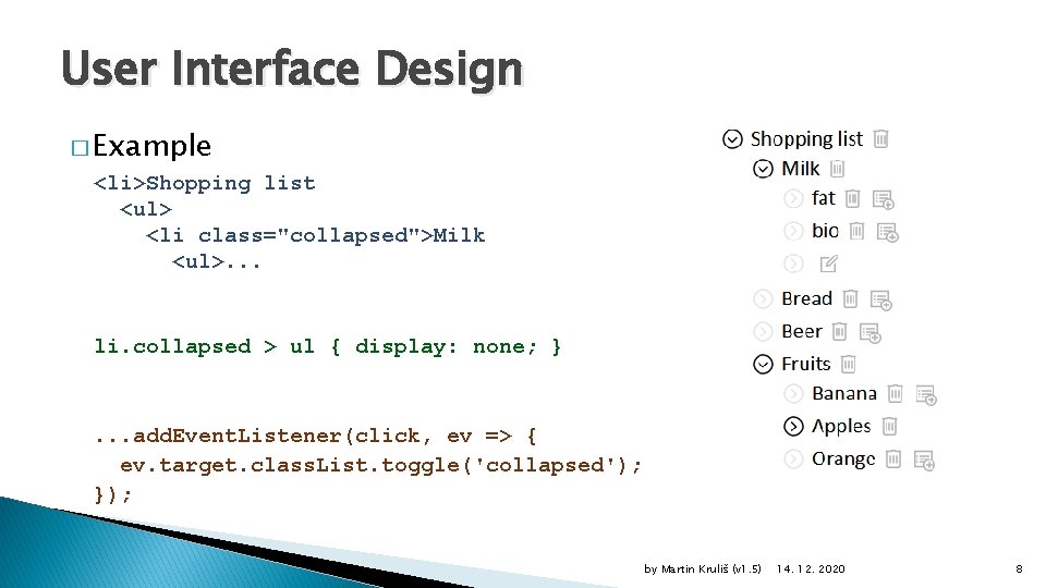 User Interface Design � Example <li>Shopping list <ul> <li class="collapsed">Milk <ul>. . . li.