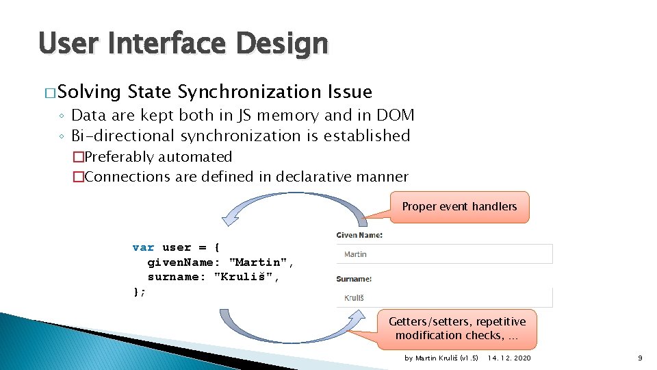 User Interface Design � Solving State Synchronization Issue ◦ Data are kept both in