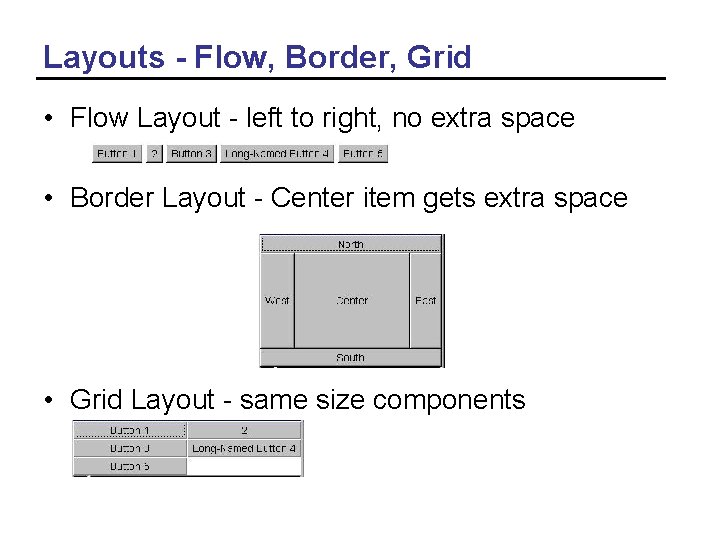 Layouts - Flow, Border, Grid • Flow Layout - left to right, no extra
