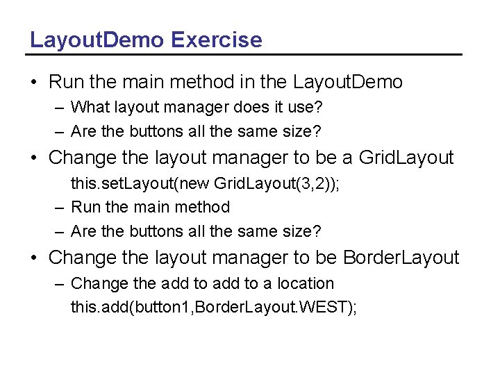 Layout. Demo Exercise • Run the main method in the Layout. Demo – What