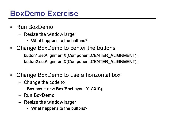 Box. Demo Exercise • Run Box. Demo – Resize the window larger • What