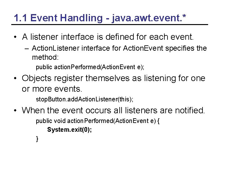 1. 1 Event Handling - java. awt. event. * • A listener interface is