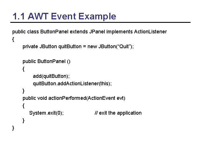 1. 1 AWT Event Example public class Button. Panel extends JPanel implements Action. Listener