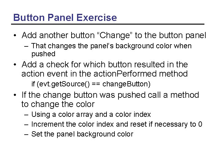 Button Panel Exercise • Add another button “Change” to the button panel – That