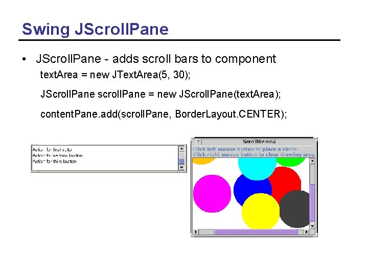 Swing JScroll. Pane • JScroll. Pane - adds scroll bars to component text. Area
