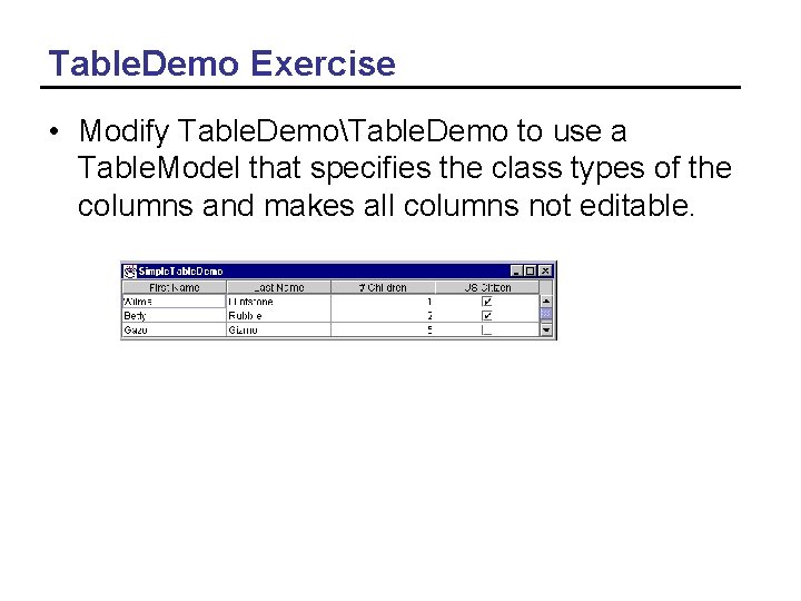 Table. Demo Exercise • Modify Table. DemoTable. Demo to use a Table. Model that