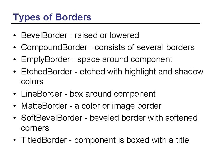 Types of Borders • • Bevel. Border - raised or lowered Compound. Border -