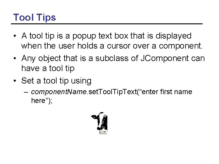 Tool Tips • A tool tip is a popup text box that is displayed