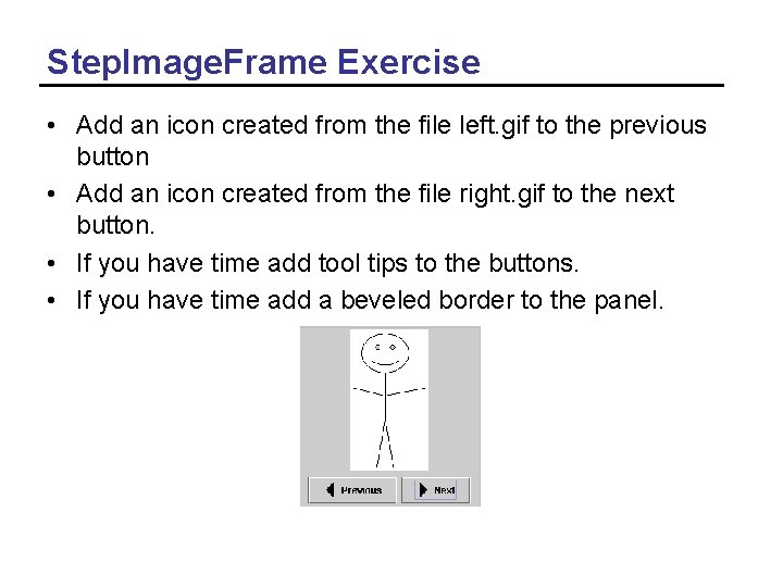 Step. Image. Frame Exercise • Add an icon created from the file left. gif
