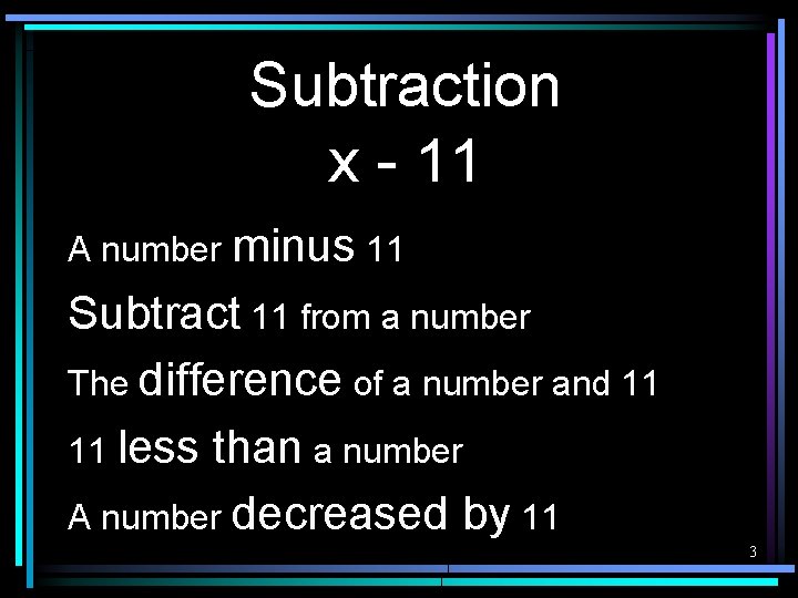 Subtraction x - 11 A number minus 11 Subtract 11 from a number The