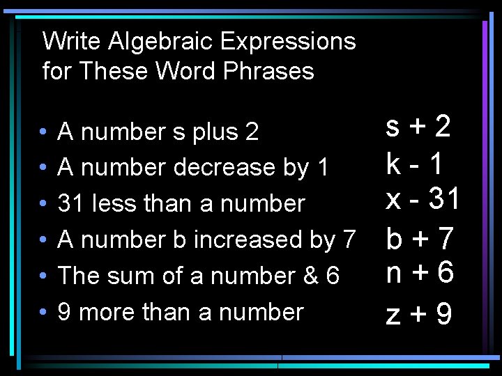 Write Algebraic Expressions for These Word Phrases • • • A number s plus