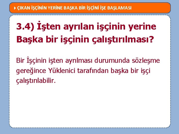  ÇIKAN İŞÇİNİN YERİNE BAŞKA BİR İŞÇİNİ İŞE BAŞLAMASI MEVZUATTA NELER DEĞİŞTİ? 3. 4)