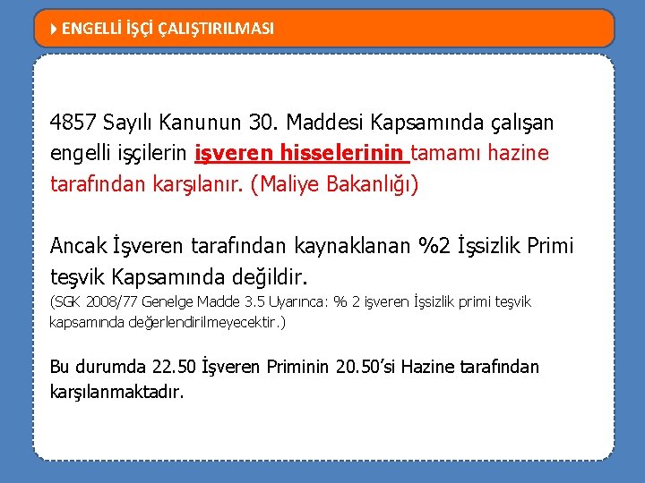  ENGELLİ İŞÇİ ÇALIŞTIRILMASI MEVZUATTA NELER DEĞİŞTİ? 4857 Sayılı Kanunun 30. Maddesi Kapsamında çalışan