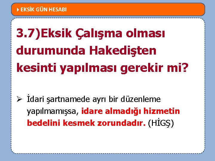  EKSİK GÜN HESABI MEVZUATTA NELER DEĞİŞTİ? 3. 7)Eksik Çalışma olması durumunda Hakedişten 6552