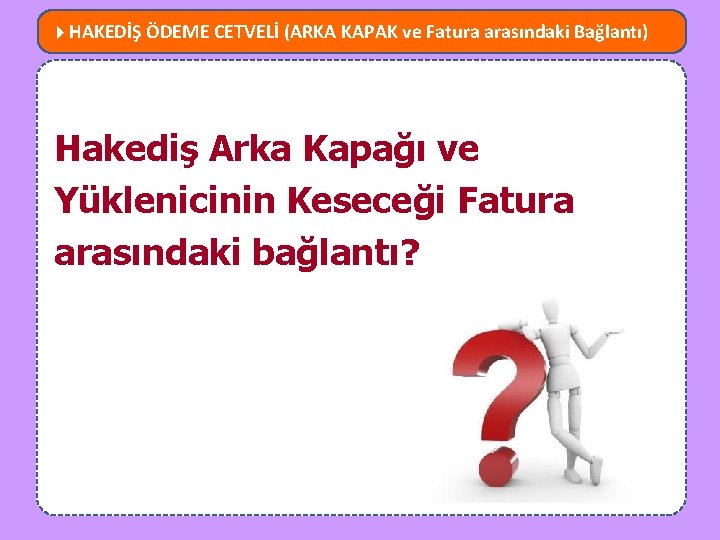  HAKEDİŞ ÖDEME CETVELİ (ARKA KAPAK ve Fatura arasındaki Bağlantı) MEVZUATTA NELER DEĞİŞTİ? Hakediş