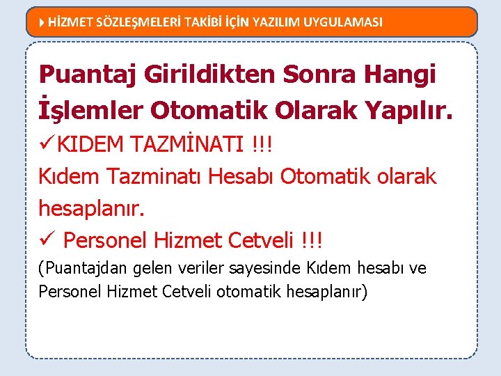  HİZMET SÖZLEŞMELERİ TAKİBİ İÇİN YAZILIM UYGULAMASI MEVZUATTA NELER DEĞİŞTİ? Puantaj Girildikten Sonra Hangi