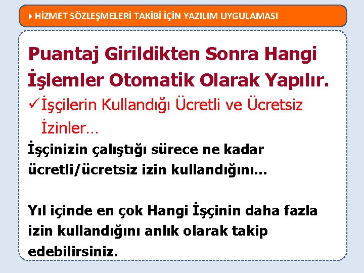  HİZMET SÖZLEŞMELERİ TAKİBİ İÇİN YAZILIM UYGULAMASI MEVZUATTA NELER DEĞİŞTİ? Puantaj Girildikten Sonra Hangi