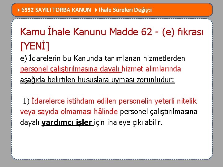  6552 SAYILI TORBA KANUN İhale Süreleri Değişti MEVZUATTA NELER DEĞİŞTİ? Kamu İhale Kanunu