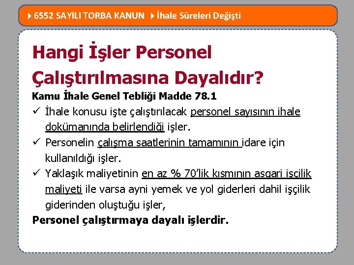  6552 SAYILI TORBA KANUN İhale Süreleri Değişti MEVZUATTA NELER DEĞİŞTİ? Hangi İşler Personel