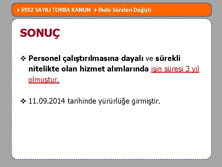  6552 SAYILI TORBA KANUN İhale Süreleri Değişti MEVZUATTA NELER DEĞİŞTİ? SONUÇ v Personel